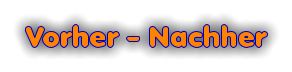 Vorher - Nachher